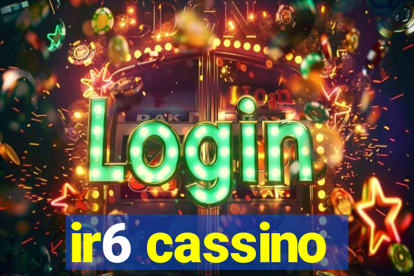 ir6 cassino